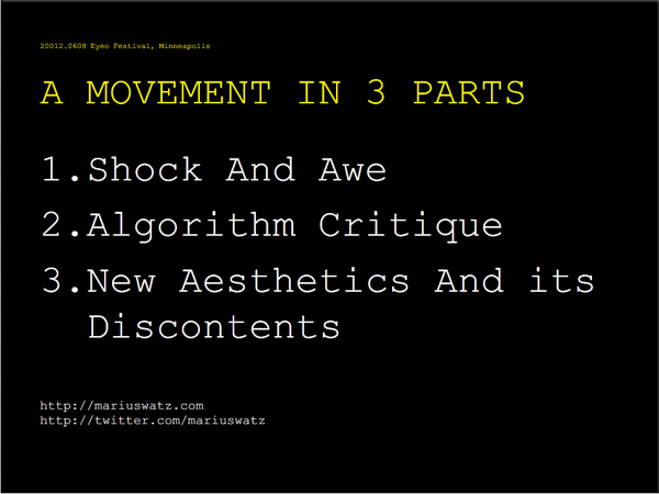 20120610 A Movement in 3 Parts. (1.Shock &amp; Awe, 2.Algorithm Critique, 3.The New Aesthetic And Its Discontents) - Marius Watz - Eyeo 2012 on Scribd